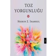 Toz Yorgunluğu - Nesrin İnankul