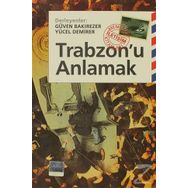 TRABZONU ANLAMAK - GÜVEN BAKIREZER;YÜCEL DEMIRER
