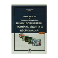 TRAFIK KAZALARI VE TAŞIMACILIKTAN DOĞAN HUKUKI SORUMLULUK, TAZMINAT, SIGORTA VE RÜCU DAVALARI (2 C - ZEKERIYA YILMAZ