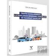 Trafik Kazalarından Kaynaklanan Bedensel Zararlar ve Tazminat Davaları - Habib Yıldız