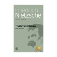 TRAGEDYANIN DOĞUŞU - FRIEDRICH WILHELM NIETZSCHE