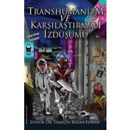 Transhümanizm Ve Karşılaştırmalı İzdüşümü Kolektif