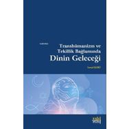 Transhümanizm ve Tekillik Bağlamında Dinin Geleceği - İsmail Kurt