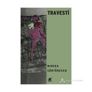 TRAVESTI - MIRCEA CARTARESCU