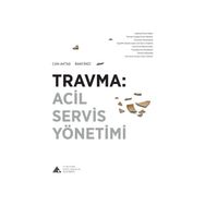 Travma: Acil Servis Yönetimi - Baki Ekçi