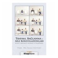 TRAVMA, BAĞLANMA VE AILE KONSTELASYONLARI RUHUN YARALARINI ANLAMAK VE İYİLEŞTİRMEK - FRANZ RUPPERT