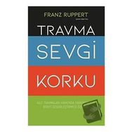 Travma Sevgi Korku - Franz Ruppert