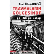Travmaların Gölgesinde - Deniz Ülke Arıboğan