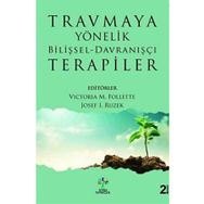 Travmaya Yönelik Bilişsel Davranışçı Terapiler - Josef I. Ruzek
