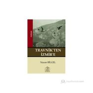 TRAVNIK`TEN İZMİR`E - NAZAN BILGEL