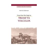 Troas’ta Yolculuk - Heinrich Schliemann