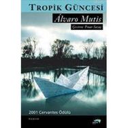 TROPIK GÜNCESİ - ALVARO MUTIS
