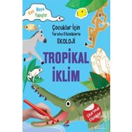Tropikal İklim - Çocuklar İçin Yaratıcı Etkinliklerle Ekoloji - Kim Myung Hee