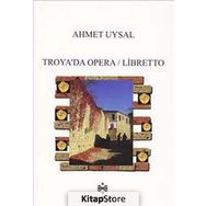 Troya’da Opera - Libretto - Ahmet Uysal
