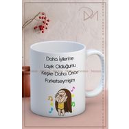 Truego Daha İyilerine Layık Olduğumu Keşke Daha Önce Farketseymişim Baskılı Kupa