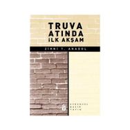 TRUVA ATINDA İLK AKŞAM - ZIHNI T. ANADOL