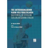 TRX Antrenmanlarının Kadın Voleybolcularda Bazı Fiziksel ve Fizyolojik Özellikleri Üzerine Etkileri-Dr. Mustafa Kerem-Gazi Kitapevi