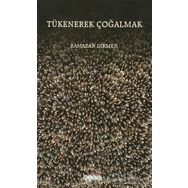 TÜKENEREK ÇOĞALMAK - RAMAZAN DIKMEN
