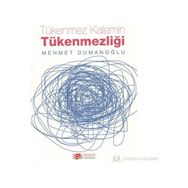 TÜKENMEZ KALEMIN TÜKENMEZLIĞI - MEHMET DUMANOĞLU