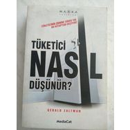 Tüketici Nasıl Düşünür? Tüketicinin Zihnine Giden Yol Bu Kitaptan Geçiyor! - Gerald Zaltman