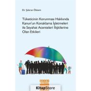 Tüketicinin Korunması Hakkında Kanun`un Konaklama İşletmeleri İle Seyahat Acenteleri İlişkilerine Olan Etkileri Detay Yayıncılık