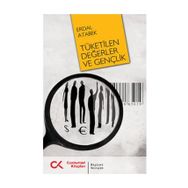 TÜKETİLEN DEĞERLER VE GENÇLİK - ERDAL ATABEK