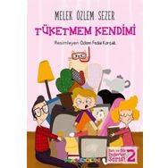 Tüketmem Kendimi - Melek Özlem Sezer