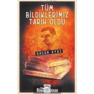 Tüm Bildiklerimiz Tarih Oldu - Hasan Ayaz