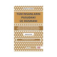 Tüm İnsanların Pusudaki Üç Düşmanı - Abdullah Uyar