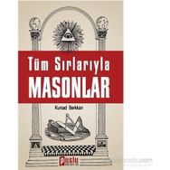 Tüm Sırlarıyla Masonlar - Kürşad Berkkan