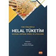 Tüm Yönleriyle Helal Tüketim - Kavram, Kapsam, Süreç ve Uygulama Nobel Bilimsel Eserler