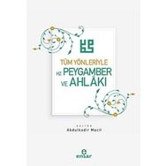 Tüm Yönleriyle Hz. Peygamber Ve Ahlakı - Abdulkadir Macit