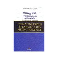 TÜM YÖNLERİYLE İŞ KANUNDA KIDEM TAZMİNATI - MAHMUT ÇOLAK; MUSTAFA ÇOLAK