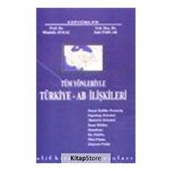 Tüm Yönleriyle Türkiye - AB İlişkileri - Mustafa Aykaç Zeki Parlak