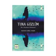 Tuna Gözlüm - Mustafa Tuğrul Tanser