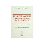 TUNCELI YÖRESİ AĞIZLARINDAN DERLEMELER - TUNCER GÜLENSOY
