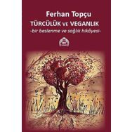Türcülük ve Veganlık - Bir Beslenme ve Sağlık Hikayesi Ferhan Topçu