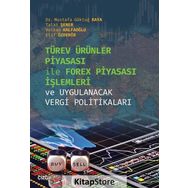 Türev Ürünler Piyasası İle Forex Piyasası İşlemleri ve Uygulanacak Vergi Politikaları - Mustafa Göktuğ Kaya