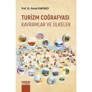 Turizm Coğrafyası - Kavramlar ve Ülkeler - Kemal Kantarcı