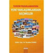 Turizm Pazarlamasında Yeni Yaklaşımlardan Seçmeler - İbrahim Yılmaz
