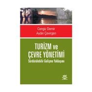 TURIZM VE ÇEVRE YÖNETİMİ SÜRDÜRÜLEBİLİR GELİŞME YAKLAŞIMI - CENGIZ DEMIR;AYDIN ÇEVİRGEN