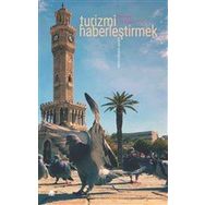 Turizmi Haberleştirmek - L. Doğan Tılıç - Ayrıntı Yayınları