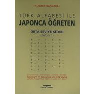 Türk Alfabesi ile Japonca Öğreten Orta Seviye Kitabı Bölüm 1 - Nusret Sancaklı