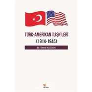 Türk Amerikan İlişkileri 1914 - 1945 Meral Kuzgun