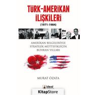 Türk-Amerikan İlişkileri 1971-1984 - Murat Özata