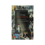 Türk Amerikan İlişkilerinde Irak Sorunu - Mustafa Kayar