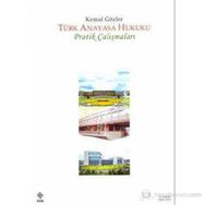 TÜRK ANAYASA HUKUKU PRATIK ÇALIŞMALARI - KEMAL GÖZLER