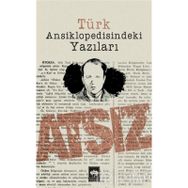 TÜRK ANSIKLOPEDISINDEKI YAZILARI - HÜSEYİN NIHAL ATSIZ