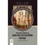 Türk Arap İlişkileri ve Arap Milliyetçiliğinin Doğuşu Ark Kitapları