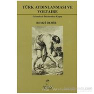 TÜRK AYDINLANMASI VE VOLTAIRE GELENEKSEL DÜŞÜNCEDEN KOPUŞ - R. DEMIR
